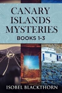  Isobel Blackthorn - Canary Islands Mysteries - Books 1-3.