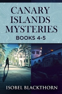  Isobel Blackthorn - Canary Islands Mysteries - Books 4-5.