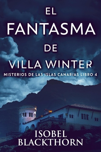  Isobel Blackthorn - El Fantasma de Villa Winter - Misterios de las Islas Canarias, #4.