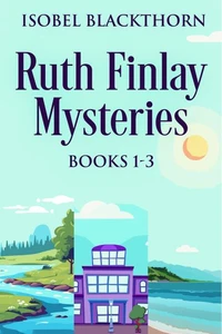 Ruth Finlay Mysteries - Books 1-3