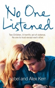 Isobel Kerr et Alex Kerr - No One Listened - Two children caught in a tragedy with no one else to trust except for each other.