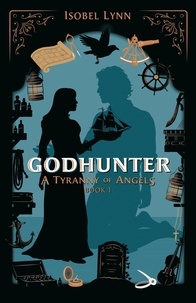 Isobel Lynn - Godhunter - A Tyranny of Angels, #1.