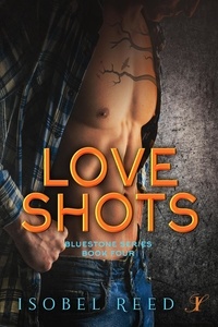  Isobel Reed - Love Shots - Bluestone Series, #4.