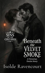 Beneath the Velvet Smoke: A Victorian Desire Story
