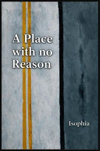 A Place with No Reason