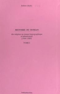 Histoire du roman (1). Des origines au roman hypergraphique et infinitésimal (1944-1989)