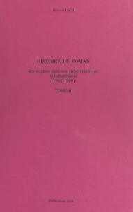 Histoire du roman (2). Des origines au roman hypergraphique et infinitésimal, 1944-1989