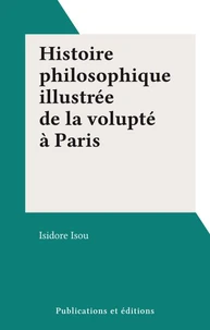 Histoire philosophique illustrée de la volupté à Paris
