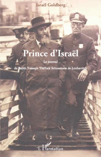 Israël Goldberg - Prince d'Israël - Le journal de Rabbi Yosseph Yits'Hak Schneerson de Loubavitch.