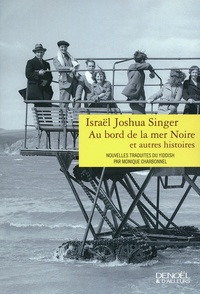 Israël Joshua Singer - Au bord de la mer Noire et autres histoires.