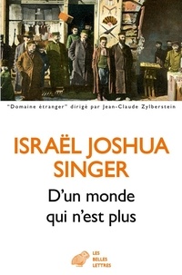 Israël Joshua Singer - D’un monde qui n’est plus.