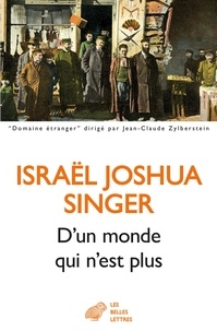 Israël Joshua Singer - D’un monde qui n’est plus.