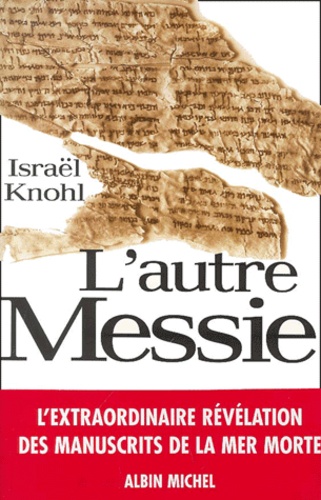 Israël Knohl - L'Autre Messie.