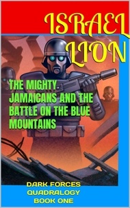  Israel Lion - The Mighty Jamaicans And The Battle On The Blue Mountains - DARK FORCES QUADRALOGY, #1.