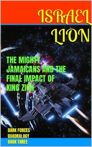  Israel Lion - The Mighty Jamaicans And The Final Impact Of King Zion - DARK FORCES QUADRALOGY, #3.