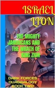 Israel Lion - The Mighty Jamaicans and The Wrath of King Zion - DARK FORCES QUADRALOGY, #2.