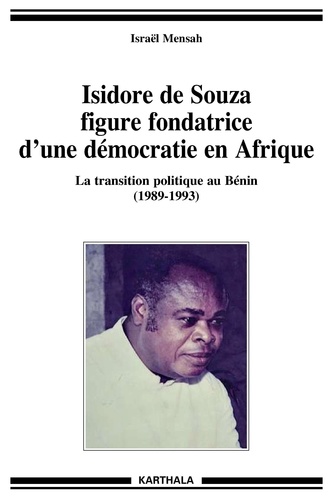 Israël Mensah - Isidore de Souza, figure fondatrice d'une démocratie en Afrique - La transition politique au Bénin (1989-1993).