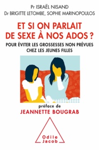 Israël Nisand et Brigitte Letombe - Et si on parlait de sexe à nos ados ? - Pour éviter les grossesses non prévues chez les jeunes filles.