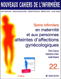 Israël Nisand et Erick Camus - Soins Infirmiers En Maternite Et Aux Personnes Atteintes D'Affections Gynecologiques. 2eme Edition.