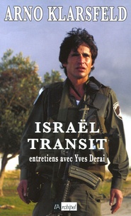 Arno Klarsfeld et Yves Derai - Israël transit - Entretiens avec Yves Derai.