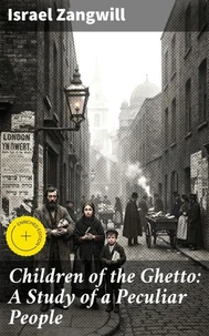 Children of the Ghetto: A Study of a Peculiar People