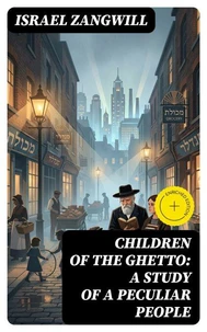 Children of the Ghetto: A Study of a Peculiar People
