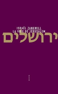 Israël Zangwill - La voix de Jérusalem.