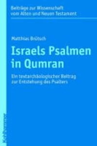 Israels Psalmen in Qumran - Ein textarchäologischer Beitrag zur Entstehung des Psalters.