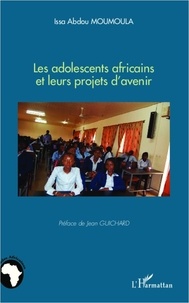 Issa Abdou Moumoula - Les adolescents africains et leurs projets d'avenir.