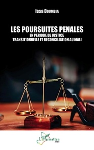Liens de téléchargement de livres en ligne Les poursuites pénales en période de justice transitionnelle et réconciliation au Mali  9782140295270 par Issa Doumbia