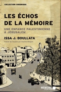 Issa J. Boullata et  Mémoire d'encrier - Les échos de la mémoire - Une enfance palestinienne à Jérusalem.
