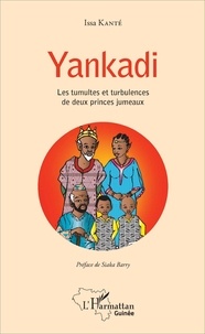 Issa Kanté - Yankadi - Les tumultes et turbulences de deux princes jumeaux.
