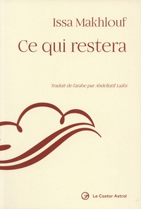 Téléchargez ebook gratuitement pour mobile Ce qui restera FB2 ePub (Litterature Francaise) par Issa Makhlouf, Abdellatif Laâbi 9791027803361