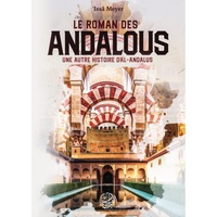 Issâ Meyer - Le roman des Andalous - Une autre Histoire d'al-Andalous.