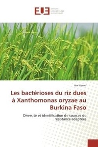 Issa Wonni - Les bactérioses du riz dues à Xanthomonas oryzae au Burkina Faso - Diversité et identification de sources de résistance adaptées.
