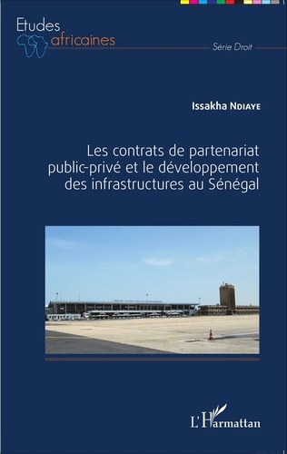 Issakha Ndiaye - Les contrats de partenariat public-privé et le développement des infrastructures au Sénégal.