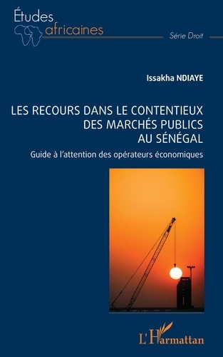 Les recours dans le contentieux des marchés publics au Sénégal. Guide à l'attention des opérateurs économiques