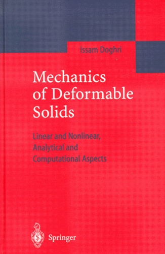 Issam Doghri - Mechanics of Deformable Solids. - Linear, Nonlinear, Analytical and Computational Aspects.