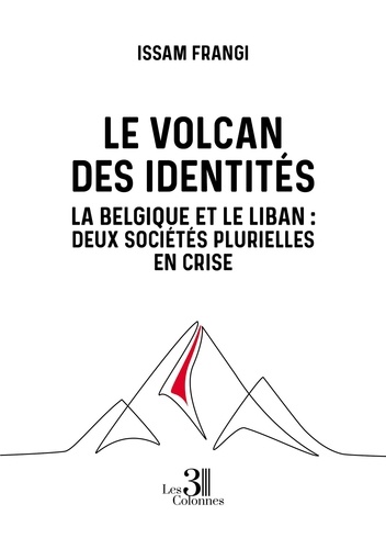 Le volcan des identités. La Belgique et le Liban : Deux sociétés plurielles en crise