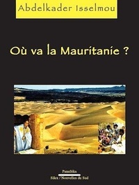 Isselmou Ould Abdelkader - Où va la Mauritanie ?.