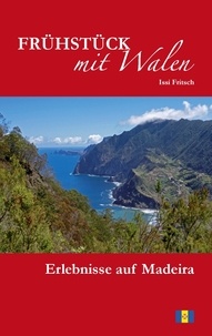 Issi Fritsch - Frühstück mit Walen - Erlebnisse auf Madeira.