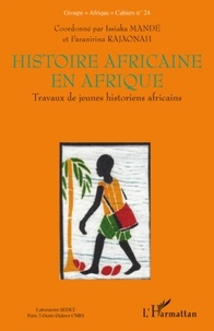 Issiaka Mandé et Faranirina Rajaonah - Histoire africaine en Afrique - Travaux de jeunes historiens africains.