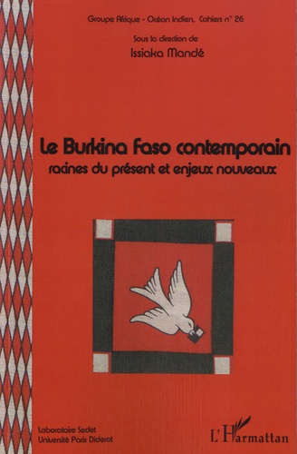 Issiaka Mandé - Le Burkina Faso contemporain - Racines du présent et enjeux nouveaux.