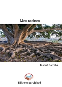  Issouf Damiba - Mes racines - Roman, #1.