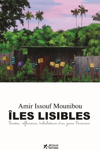 Issouf mounibou Amir - Iles lisibles - Pensées, réflexions et tribulations d'un jeune Comorien.