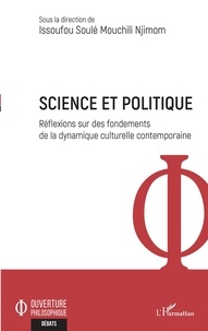 Issoufou Soulé Mouchili Njimom - Science et politique - Réflexions sur des fondements de la dynamique culturelle contemporaine.