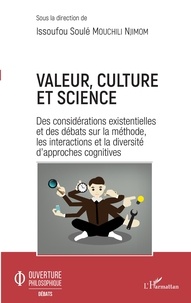 Issoufou Soulé Mouchili Njimom - Valeur, culture et science - Des considérations existentielles et des débats sur la méthode, les interactions et la diversité d'approches cognitives.