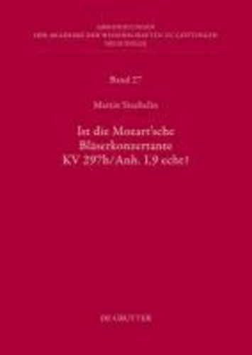Ist die sogenannte Mozart'sche Bläserkonzertante KV 297b/Anh. I,9 echt?.