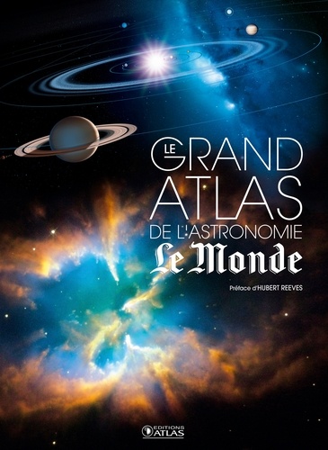 Le grand atlas de l'astronomie Le Monde