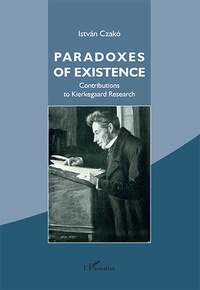 Istvan Czako - Paradoxes of existence - Contributions to kierkegaard Research.